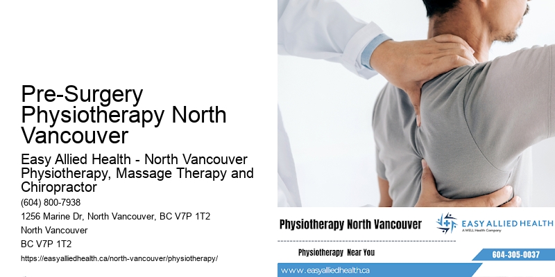 Condition-Specific Care Pre-Surgery Physiotherapy North Vancouver