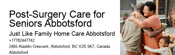 Community Resources for Home Care Post-Surgery Care for Seniors Abbotsford