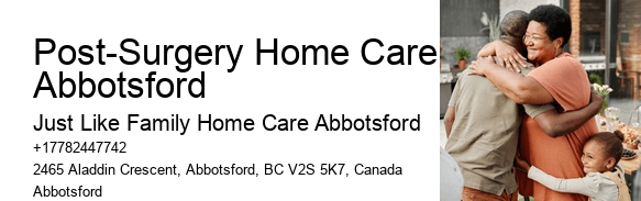 Custom Home Care Plans Post-Surgery Home Care Abbotsford