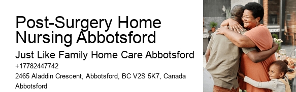 Senior Care Services Post-Surgery Home Nursing Abbotsford