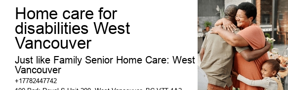 Home care for disabilities West Vancouver home health care