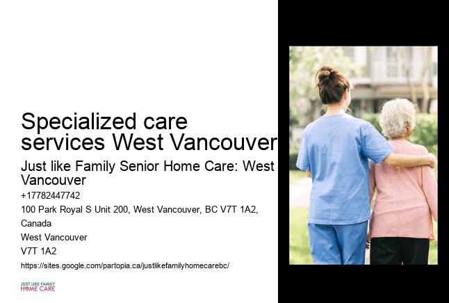 Specialized care services West Vancouver elderly assistance