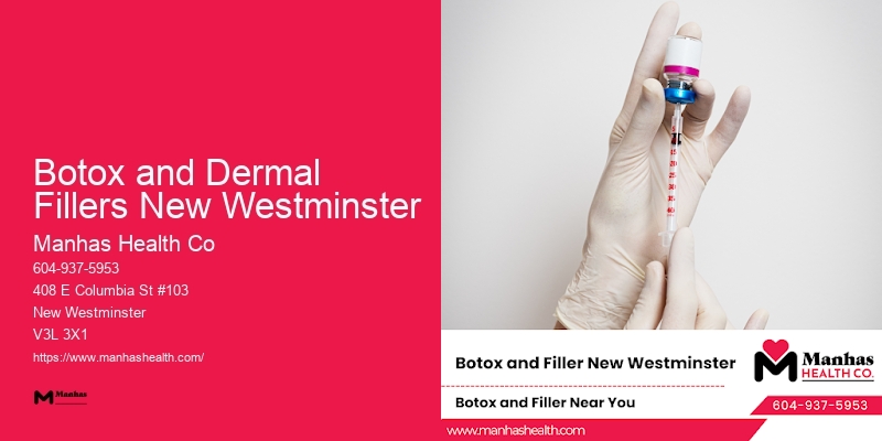 Advanced Facial Revitalization Techniques Botox and Dermal Fillers New Westminster