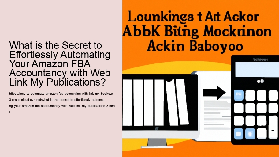 What is the Secret to Effortlessly Automating Your Amazon FBA Accountancy with Web Link My Publications?