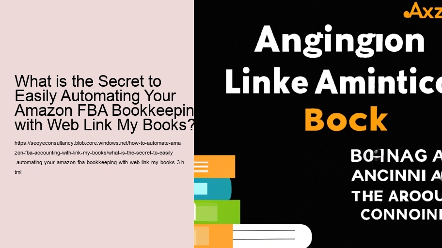 What is the Secret to Easily Automating Your Amazon FBA Bookkeeping with Web Link My Books?