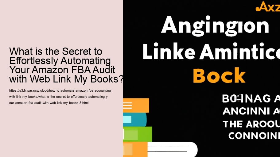 What is the Secret to Effortlessly Automating Your Amazon FBA Audit with Web Link My Books?