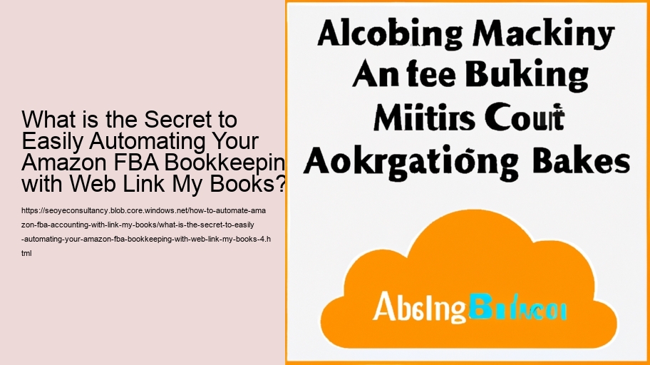 What is the Secret to Easily Automating Your Amazon FBA Bookkeeping with Web Link My Books?