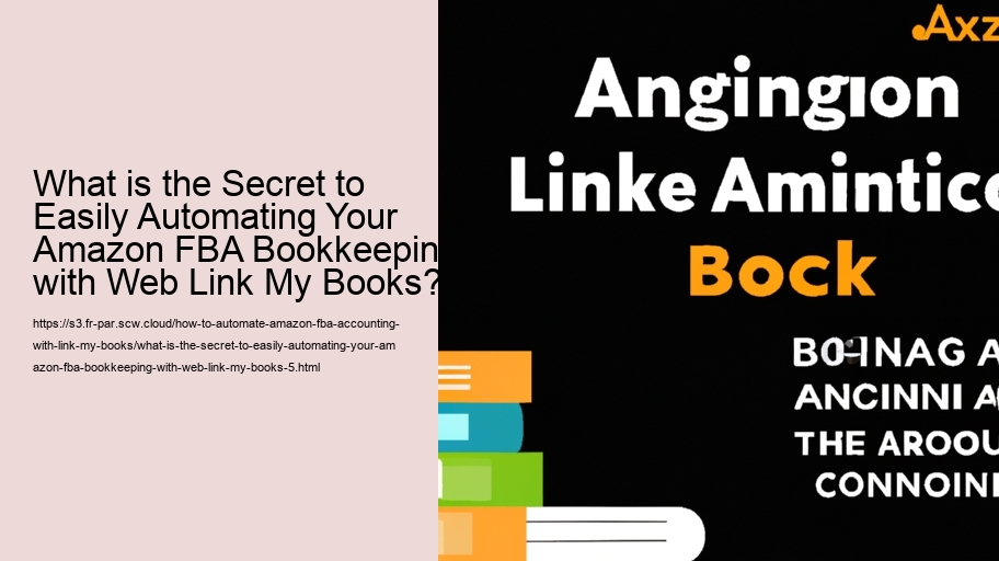 What is the Secret to Easily Automating Your Amazon FBA Bookkeeping with Web Link My Books?