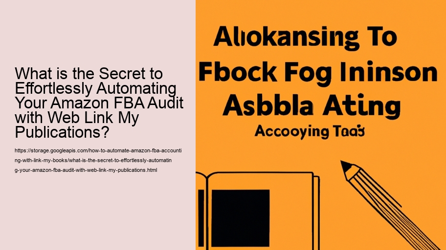 What is the Secret to Effortlessly Automating Your Amazon FBA Audit with Web Link My Publications?