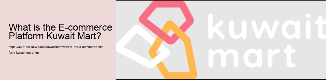 What is the E-commerce Platform Kuwait Mart? 