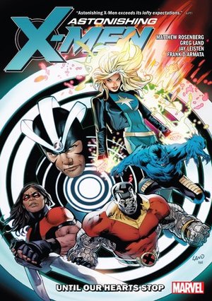 Astonishing X-Men by Matt Rosenberg: Until Our Hearts Stop