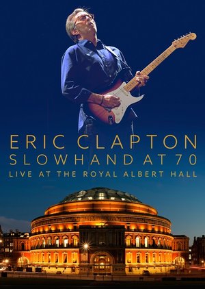 Eric Clapton: Slowhand at 70 – Live at the Royal Albert Hall