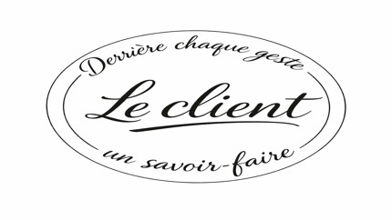Le client : Derrière chaque geste, un savoir faire.