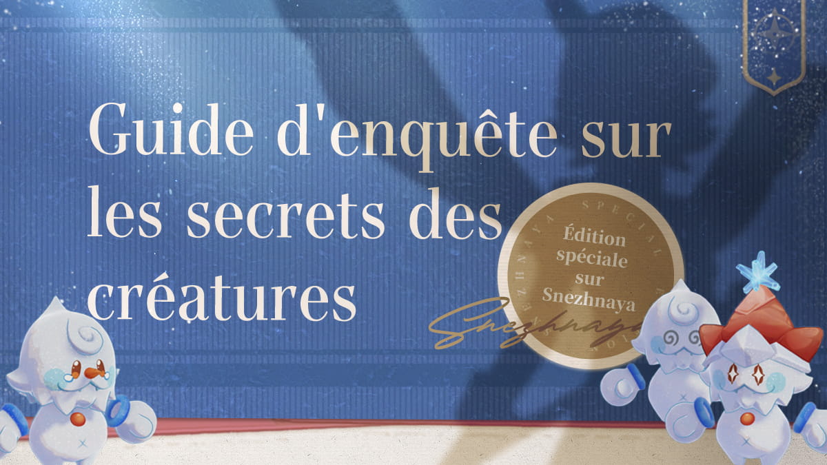 Bandeau officiel français « Guide d'enquête sur les secrets des créatures », édition spéciale de la Guilde des aventuriers sur Snezhnaya, avec des nivéoles au premier plan