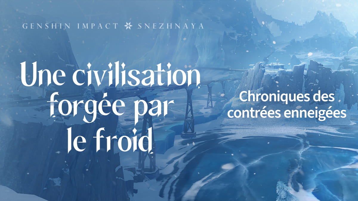Bandeau officiel français « Une civilisation forgée par le froid » des Chroniques des contrées enneigées, montrant un pont métallique au-dessus d'un lac gelé de Snezhnaya
