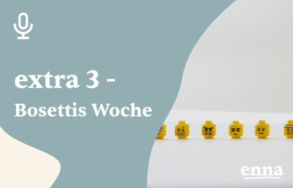extra 3 - Bosettis Woche
