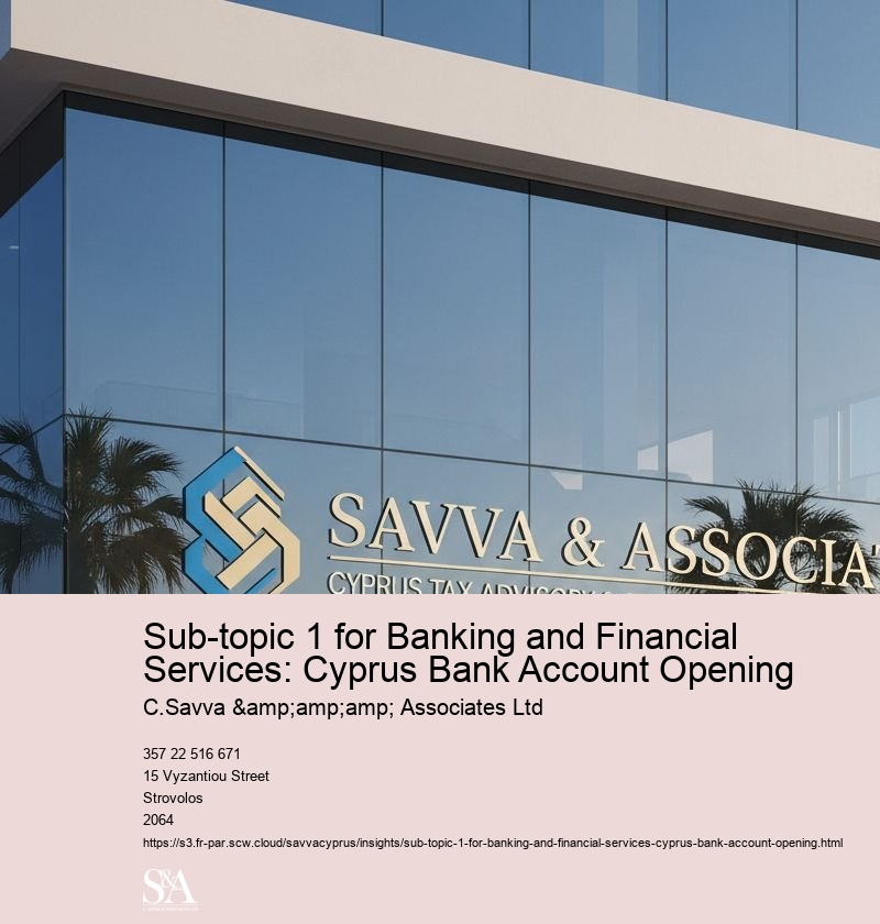 Sub-topic 1 for Banking and Financial Services: Cyprus Bank Account Opening