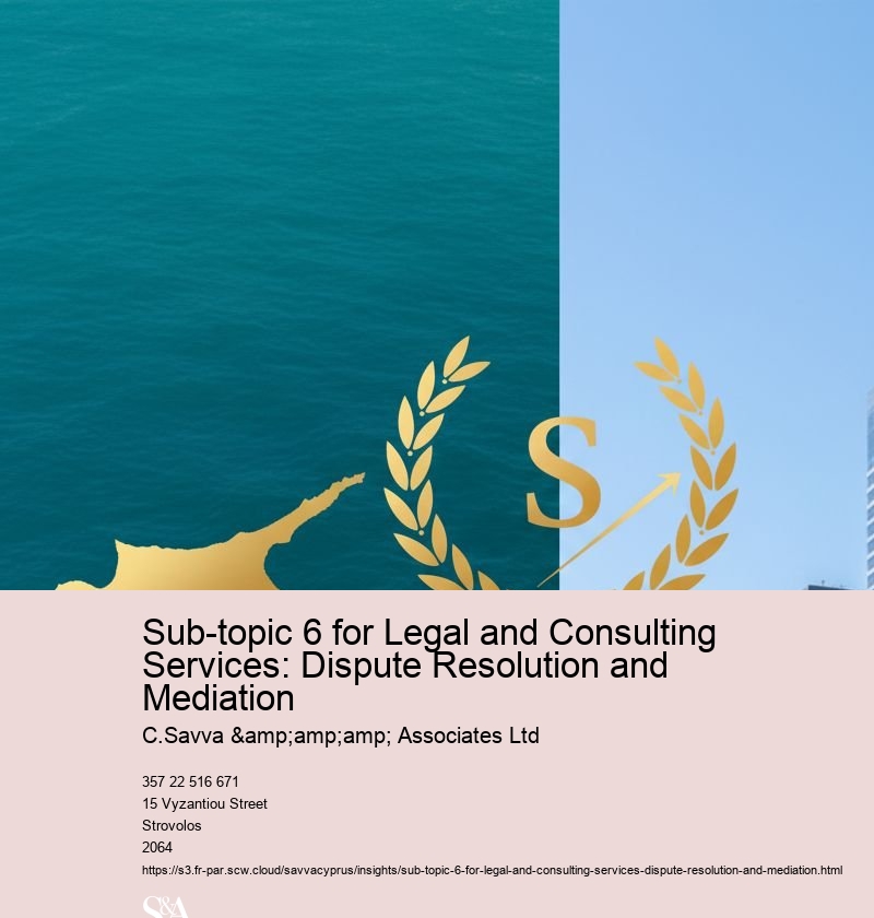 Sub-topic 6 for Legal and Consulting Services: Dispute Resolution and Mediation