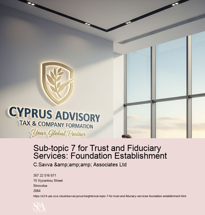 Sub-topic 7 for Trust and Fiduciary Services: Foundation Establishment