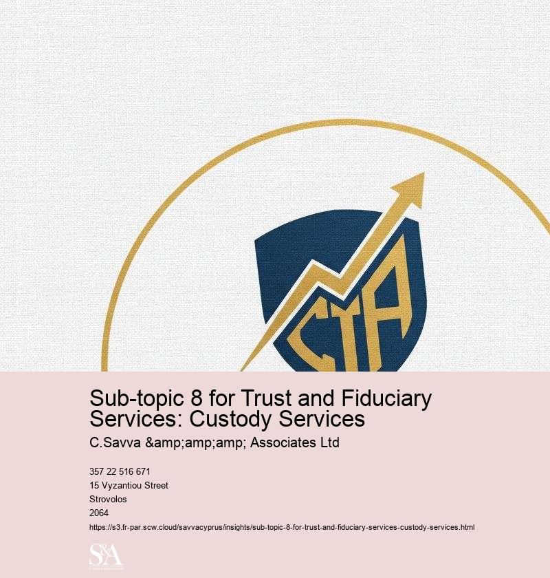 Sub-topic 8 for Trust and Fiduciary Services: Custody Services
