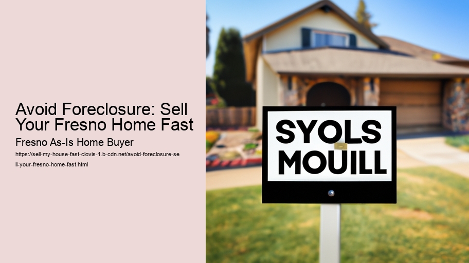Avoid Foreclosure: Sell Your Fresno Home Fast