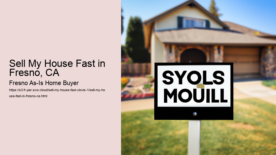 Sell My House Fast in Fresno, CA