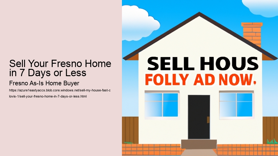 Sell Your Fresno Home in 7 Days or Less