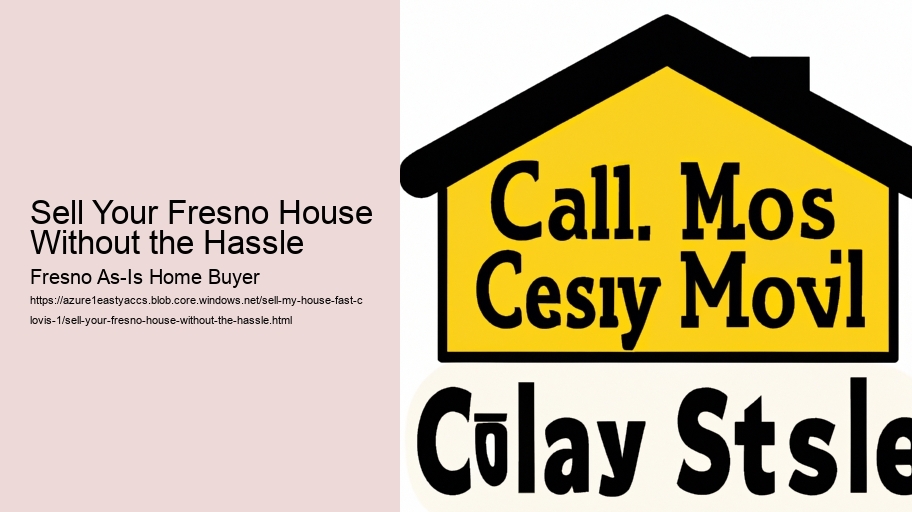 Sell Your Fresno House Without the Hassle