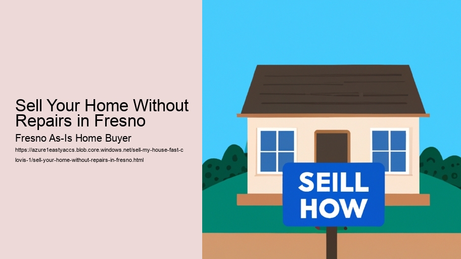 Sell Your Home Without Repairs in Fresno