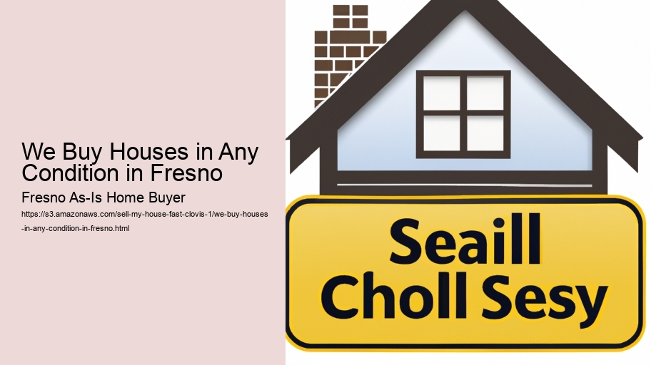 We Buy Houses in Any Condition in Fresno