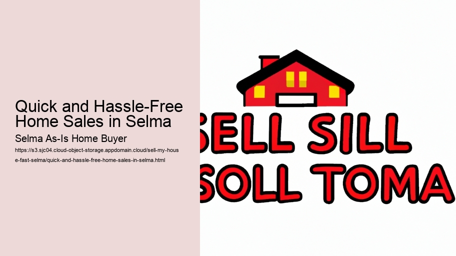 Quick and Hassle-Free Home Sales in Selma