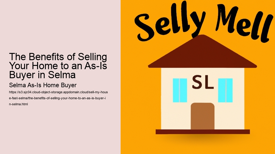 The Benefits of Selling Your Home to an As-Is Buyer in Selma