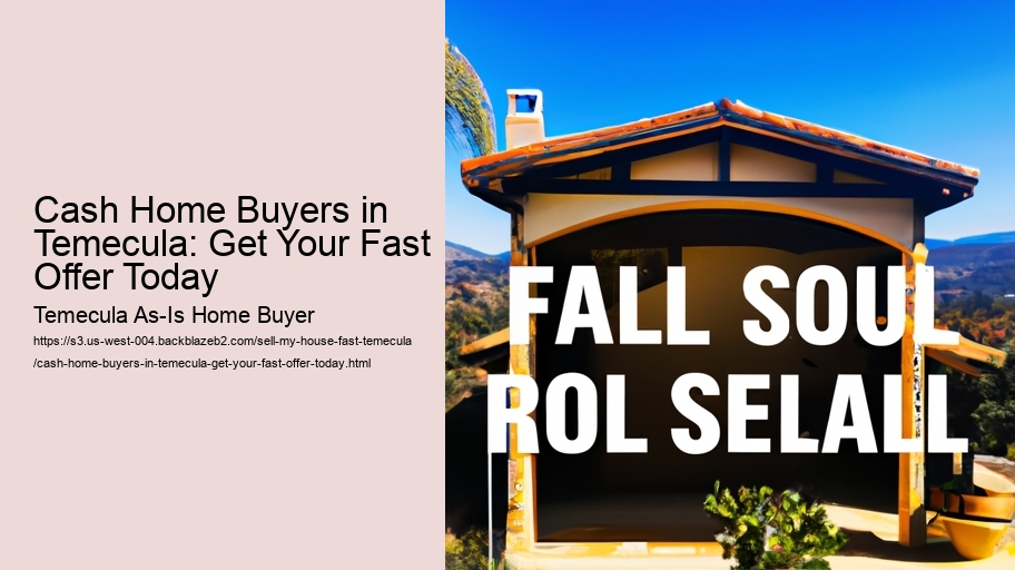 Cash Home Buyers in Temecula: Get Your Fast Offer Today
