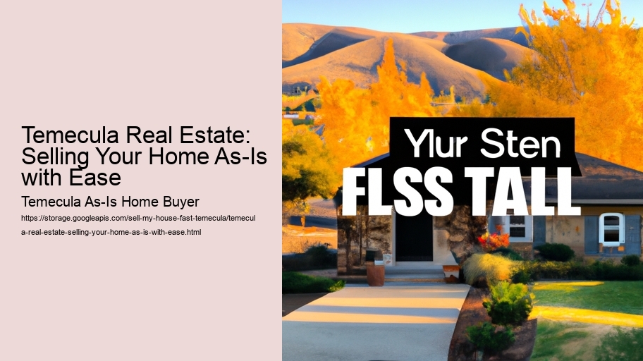 Temecula Real Estate: Selling Your Home As-Is with Ease