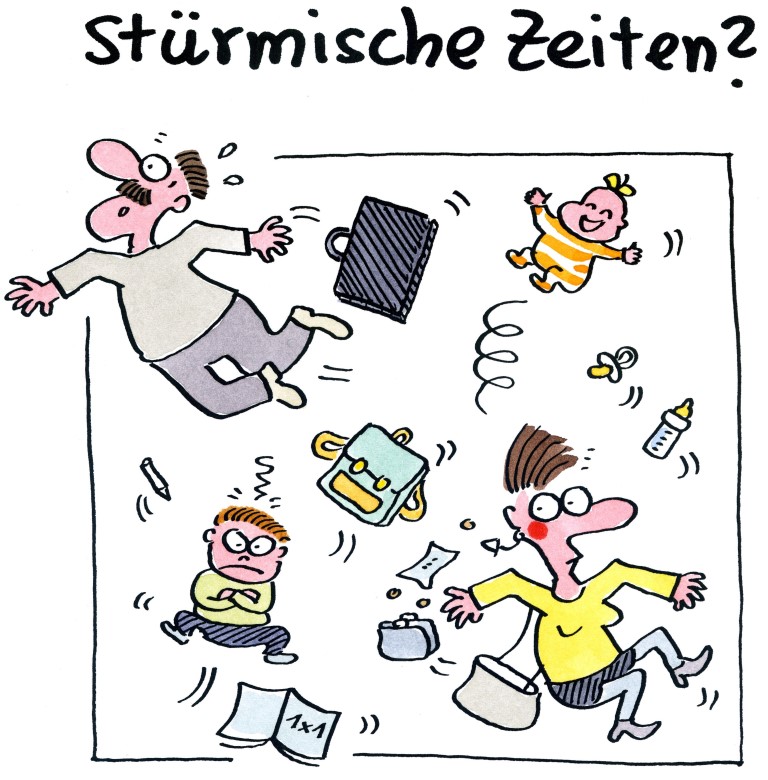 Überschrift Stürmische Zeiten, darunter: Familie wirbelt durch die Luft, der Vater verliert seine Aktentasche. Sohn schaut genervt, seine Schulsachen fliegen umher. Die Mutter schaut überfordert und auch das Baby und seine Trinkflasche wirbeln umher.