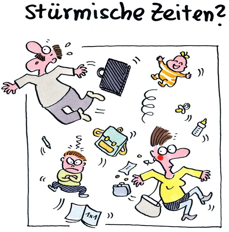 Überschrift Stürmische Zeiten, darunter: Familie wirbelt durch die Luft, der Vater verliert seine Aktentasche. Sohn schaut genervt, seine Schulsachen fliegen umher. Die Mutter schaut überfordert und auch das Baby und seine Trinkflasche wirbeln umher.