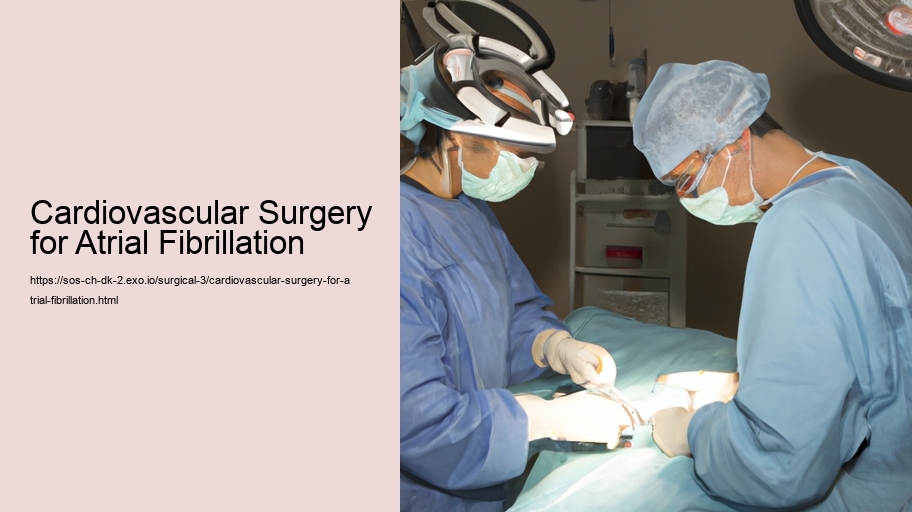 Cardiovascular Surgery for Atrial Fibrillation