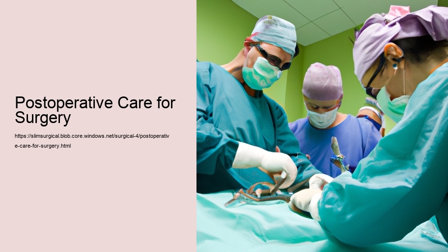 Postoperative Care for Surgery