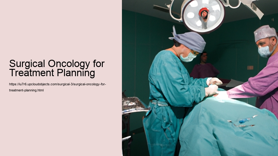 Surgical Oncology for Treatment Planning