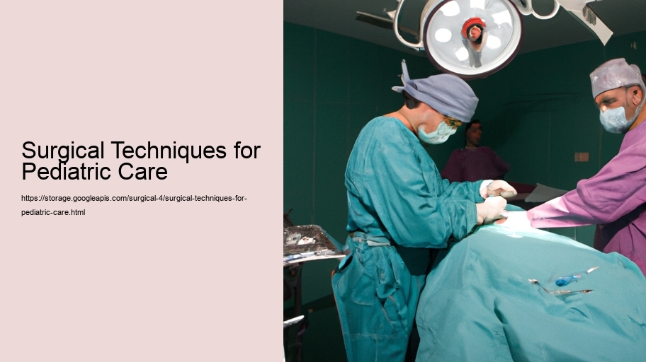 Surgical Techniques for Pediatric Care