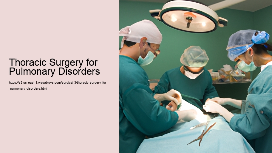 Thoracic Surgery for Pulmonary Disorders