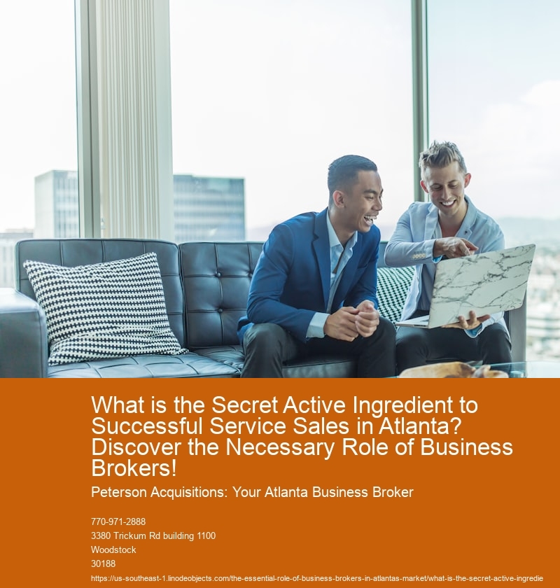 What is the Secret Active Ingredient to Successful Service Sales in Atlanta? Discover the Necessary Role of Business Brokers!