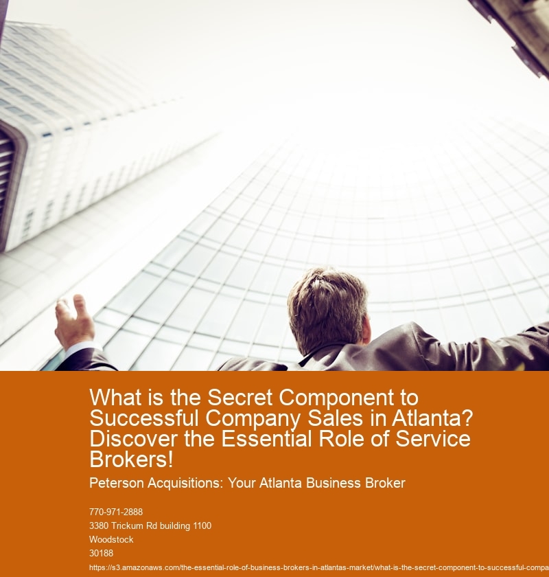 What is the Secret Component to Successful Company Sales in Atlanta? Discover the Essential Role of Service Brokers!