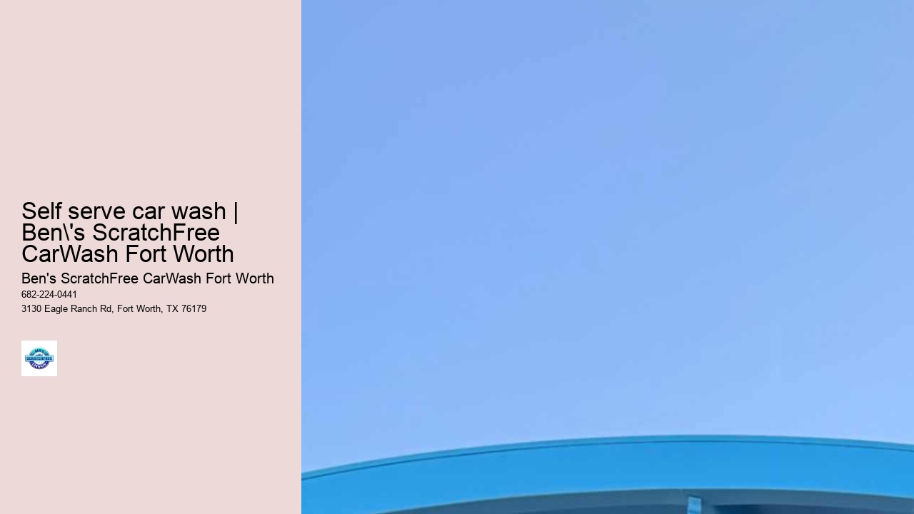 Self serve car wash | Ben's ScratchFree CarWash Fort Worth