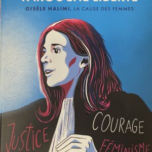 UNE FAROUCHE LIBERTE - Gisèle HALAMI, La cause des femmes