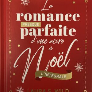 LA ROMANCE PRESQUE PARFAITE D'UNE ACCRO A NOEL - L'Intégrale