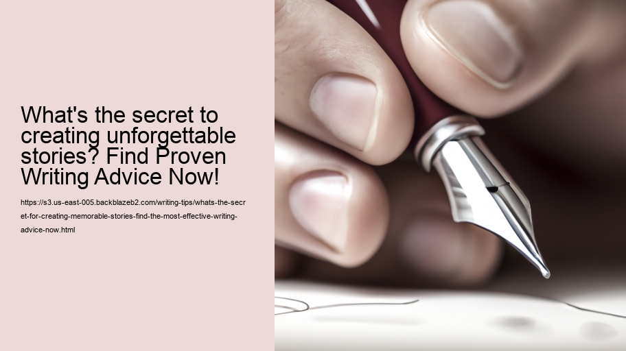 What's the secret for creating memorable stories? Find the most effective writing advice now!