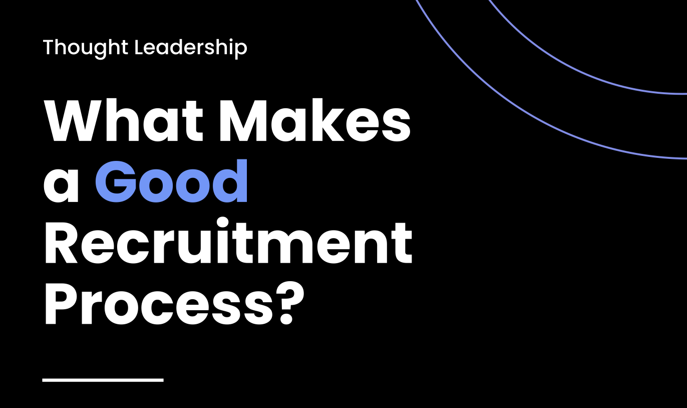 What Makes a Good Recruitment Process?