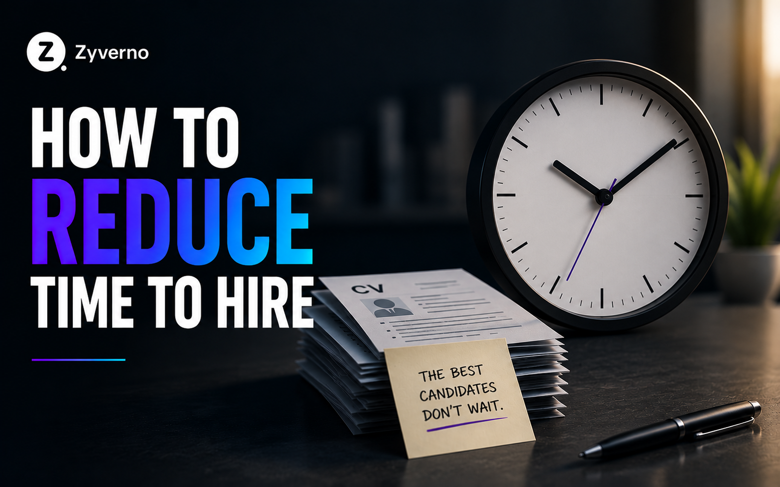 How to Reduce Time to Hire and Fill Roles Faster